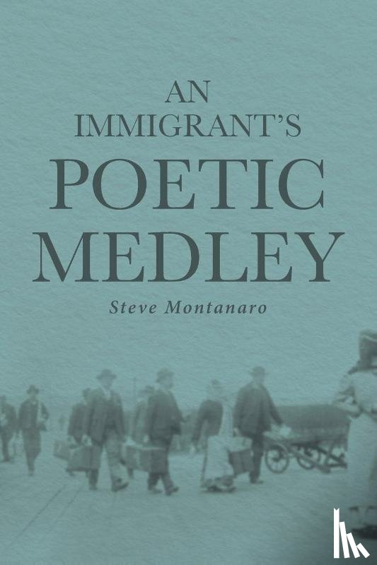 Montanaro, Steve - An Immigrant's Poetic Medley