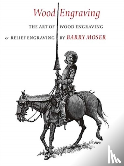 Moser, Barry - Wood Engraving – The Art of Wood Engraving and Relief Engraving