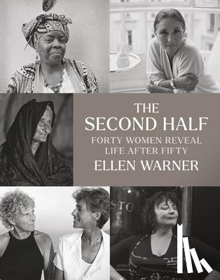 Warner, Ellen, Jong, Erica - The Second Half – Forty Women Reveal Life After Fifty