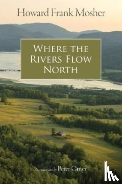 Mosher, Howard Frank, Orner, Peter - Where the Rivers Flow North