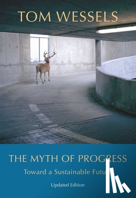 Wessels, Tom - The Myth of Progress – Toward a Sustainable Future