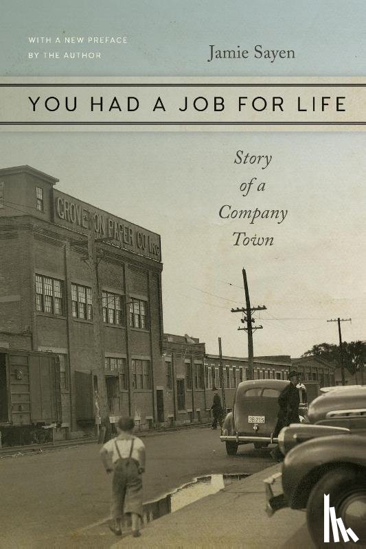 Sayen, Jamie - You Had a Job for Life – Story of a Company Town