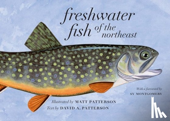 Patterson, David A. - Freshwater Fish of the Northeast