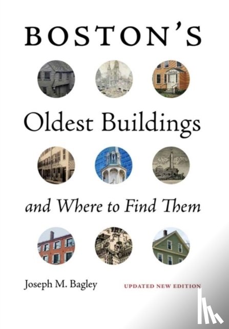 Bagley, Joseph M. - Boston's Oldest Buildings and Where to Find Them