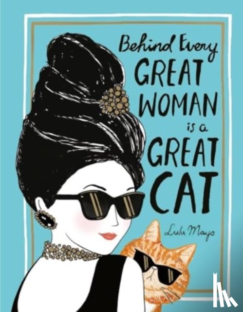 Solomons-Moat, Justine - Behind Every Great Woman is a Great Cat