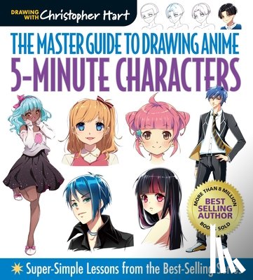 Hart, Christopher - Master Guide to Drawing Anime: 5-Minute Characters