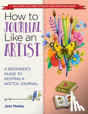 Maday, Jane - How to Journal Like an Artist