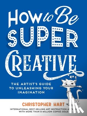 Hart, Christopher - How to Be Super Creative