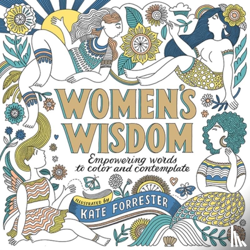 Forrester, Kate - Women's Wisdom: Empowering Words to Color and Contemplate - Positive & Inspiring Coloring Book for Women with Affirmations & Original Art