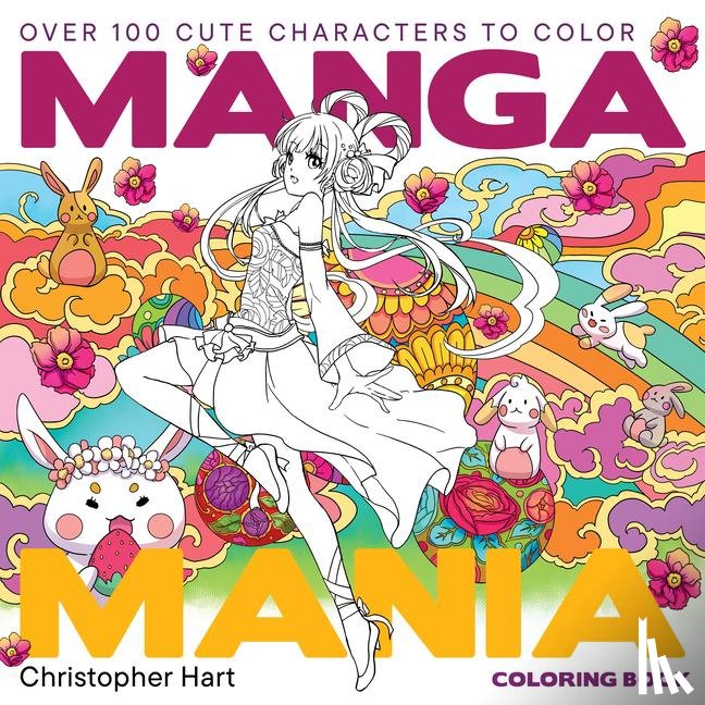 Hart, Christopher - Manga Mania Coloring Book: Over 100 Cute Characters to Color - Manga and Anime Coloring Book for Adults and Kids