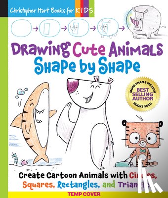 Hart, Christopher - Drawing Cute Animals Shape by Shape
