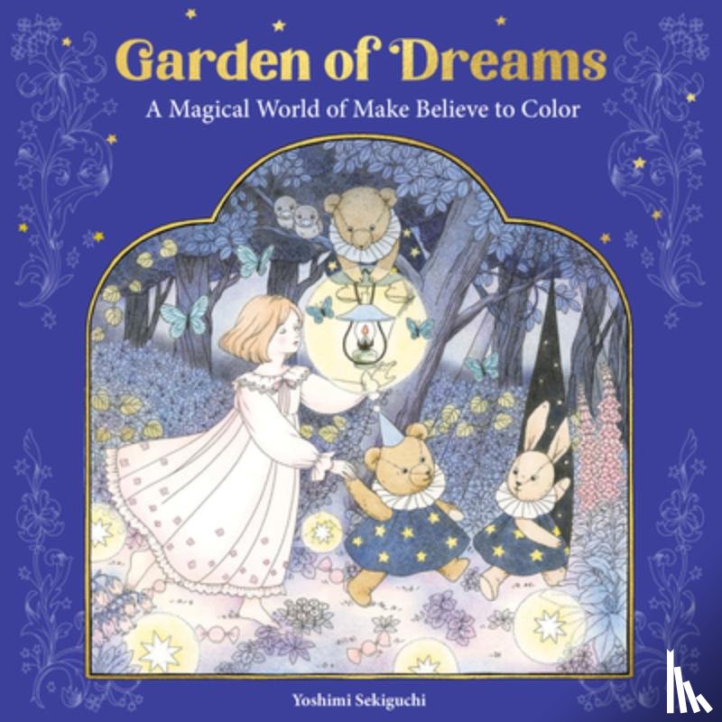 Sekiguchi, Yoshimi - Garden of Dreams: A Magical World of Make Believe to Color
