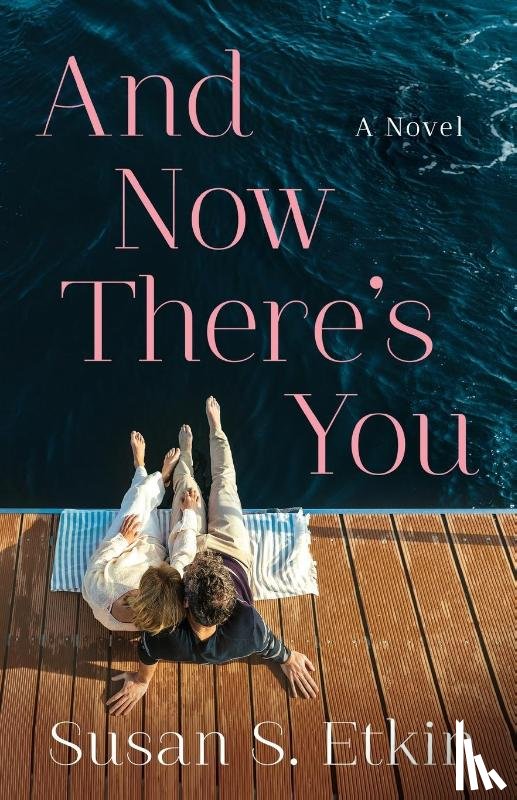 Etkin, Susan S. - And Now There's You