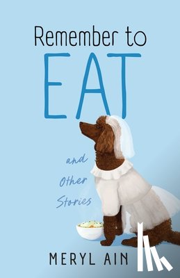 Ain, Meryl - Remember to Eat and Other Stores