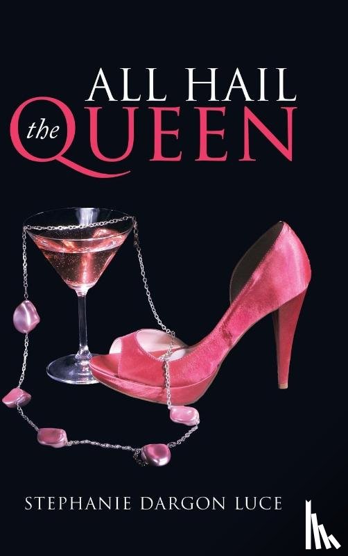 Luce, Stephanie Dargon - All Hail the Queen
