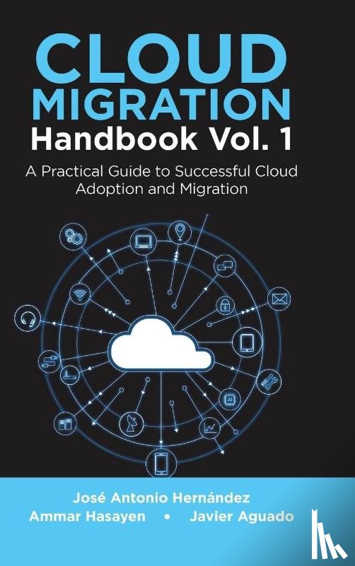 Hernandez, Jose Antonio, Hasayen, Ammar, Aguado, Javier - Cloud Migration Handbook Vol. 1