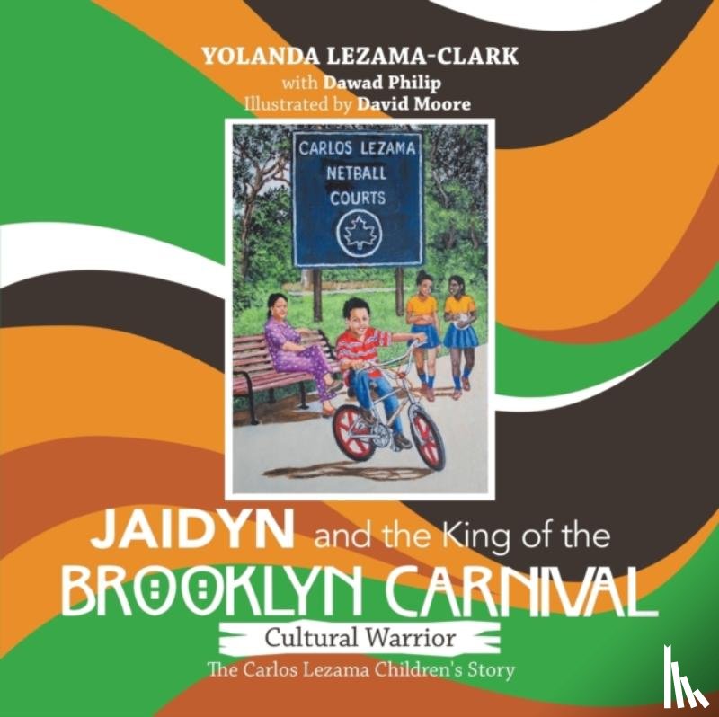 Lezama-Clark, Yolanda, Philip, Dawad, Moore, David - Cultural Warrior Jaidyn and the King of the Brooklyn Carnival