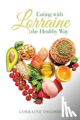 Osgood, Lorraine - Eating with Lorraine the Healthy Way