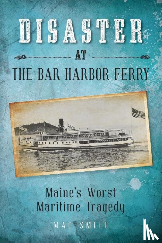 Smith, Mac - Disaster at the Bar Harbor Ferry