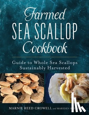 Crowell, Marnie Reed, Brewer, Marsden - Farmed Sea Scallop Cookbook