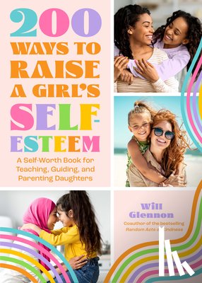 Glennon, Will - 200 Ways to Raise a Girl's Self-Esteem