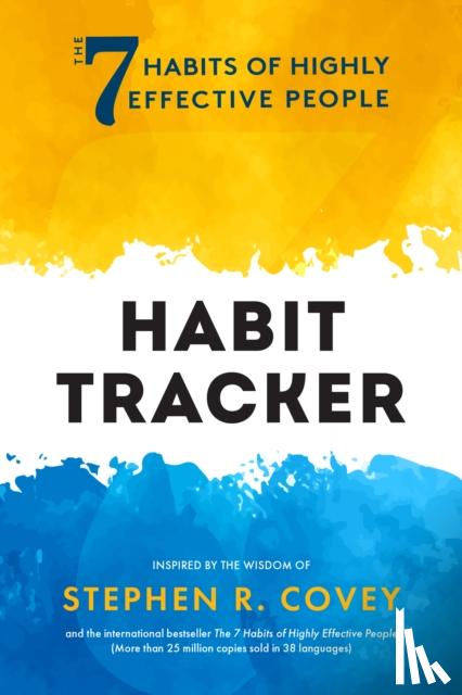 Covey, Stephen R. - The 7 Habits of Highly Effective People: Habit Tracker