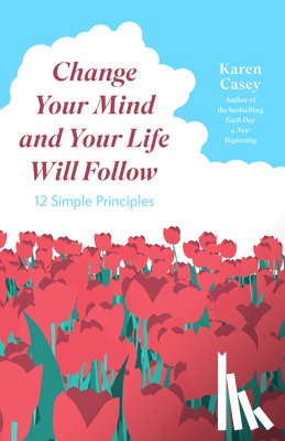 Casey, Karen - Change Your Mind and Your Life Will Follow