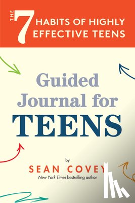 Covey, Sean - The 7 Habits of Highly Effective Teens