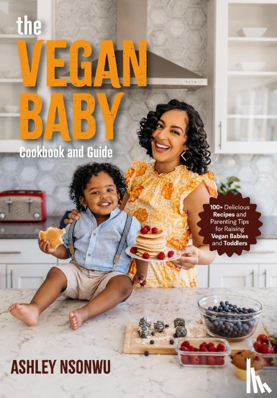 Nsonwu, Ashley Renne - The Vegan Baby Cookbook and Guide