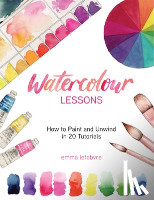 Lefebvre, Emma - Watercolour Lessons