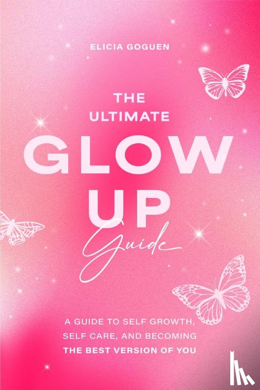 Goguen, Elicia - The Ultimate Glow Up Guide