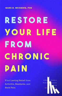 Weisberg, Mark B. - Restore Your Life from Chronic Pain