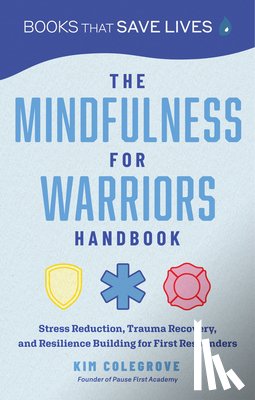 Colegrove, Kim - The Mindfulness for Warriors Handbook