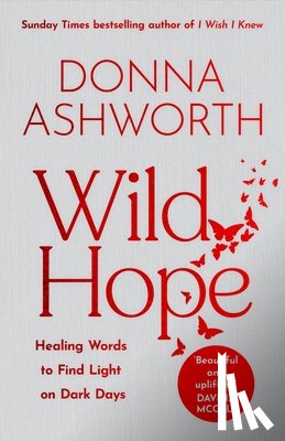 Ashworth, Donna - Wild Hope: Healing Words to Find Light on Dark Days (Comforting Poems, Thoughtful Gift for Women)