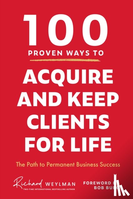 Weylman, C. Richard - 100 Proven Ways to Acquire and Keep Clients for Life