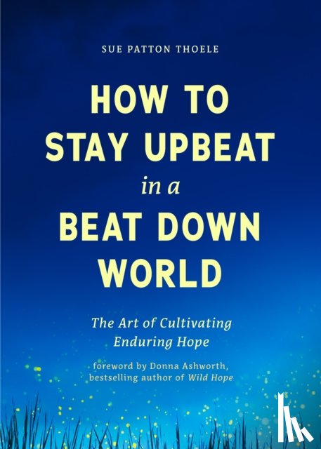 Thoele, Sue Patton - How to Stay Upbeat in a Beat Down World
