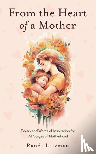 Latzman, Randi - From the Heart of a Mother