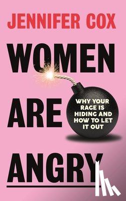 Cox, Jennifer - Women Are Angry: Why Your Rage Is Hiding and How to Let It Out (Confronting Societal Norms on Womanhood)