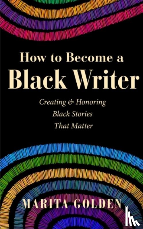 Golden, Marita - How to Become a Black Writer