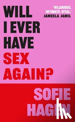 Hagen, Sofie - Will I Ever Have Sex Again?: A Disarmingly Honest and Funny Exploration of Sex (and Those Who Aren't Having It)