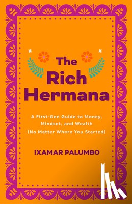 Palumbo, Ixamar - The Rich Hermana's Guide to Immigrant Finances