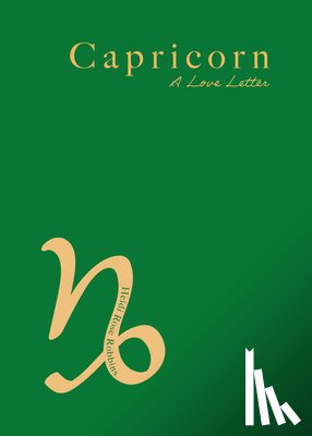Robbins, Heidi Rose - Capricorn: A Love Letter