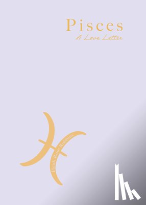 Robbins, Heidi Rose - Pisces: A Love Letter