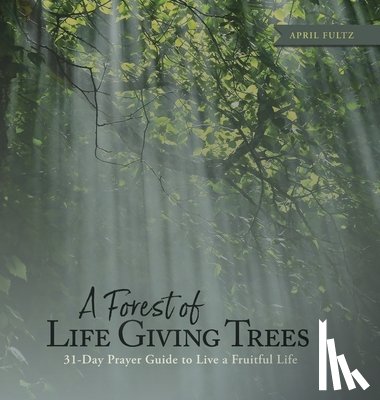 Fultz, April - A Forest of Life Giving Trees