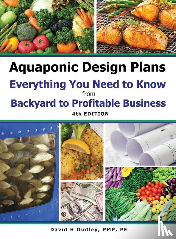 Dudley, David H - Aquaponic Design Plans Everything You Needs to Know