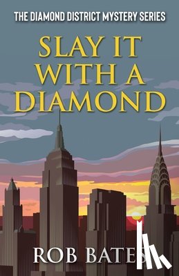 Bates, Rob - Slay It With a Diamond