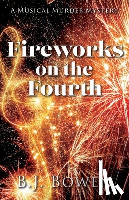 Bowen, B. J. - Fireworks on the Fourth