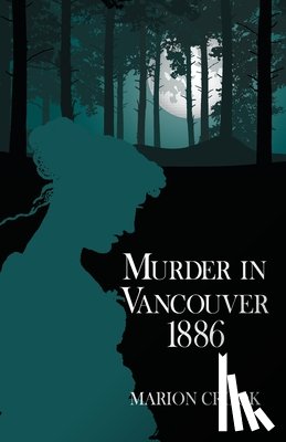 Crook, Marion - Murder in Vancouver 1886
