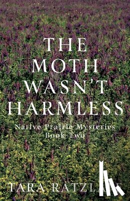 Ratzlaff, Tara - The Moth Wasn't Harmless