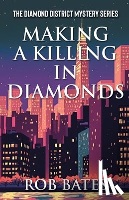 Bates, Rob - Making a Killing in Diamonds